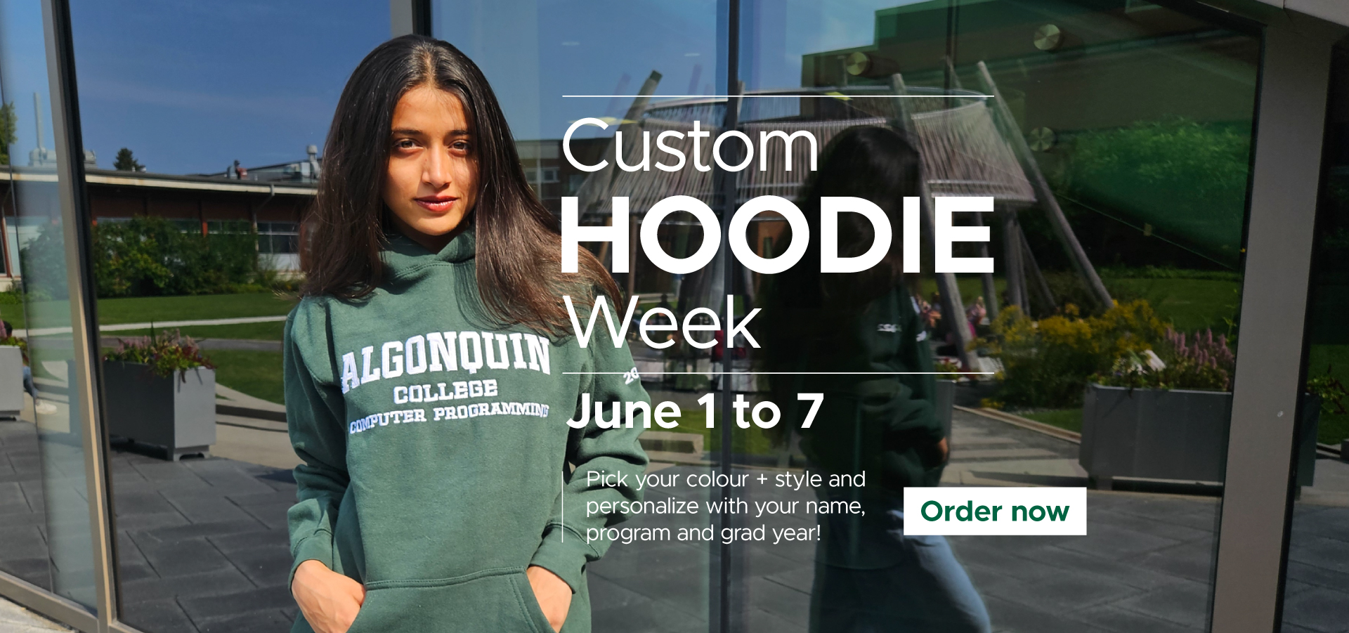 A person wearing a green “Algonquin College Computer Programming” hoodie stands outdoors in front of a modern glass building with greenery and patio seating. Overlaid text reads “Coming Soon! Custom Hoodie Week, June 1 to 7. Pick your colour and style and personalize with your name, program and grad year.”