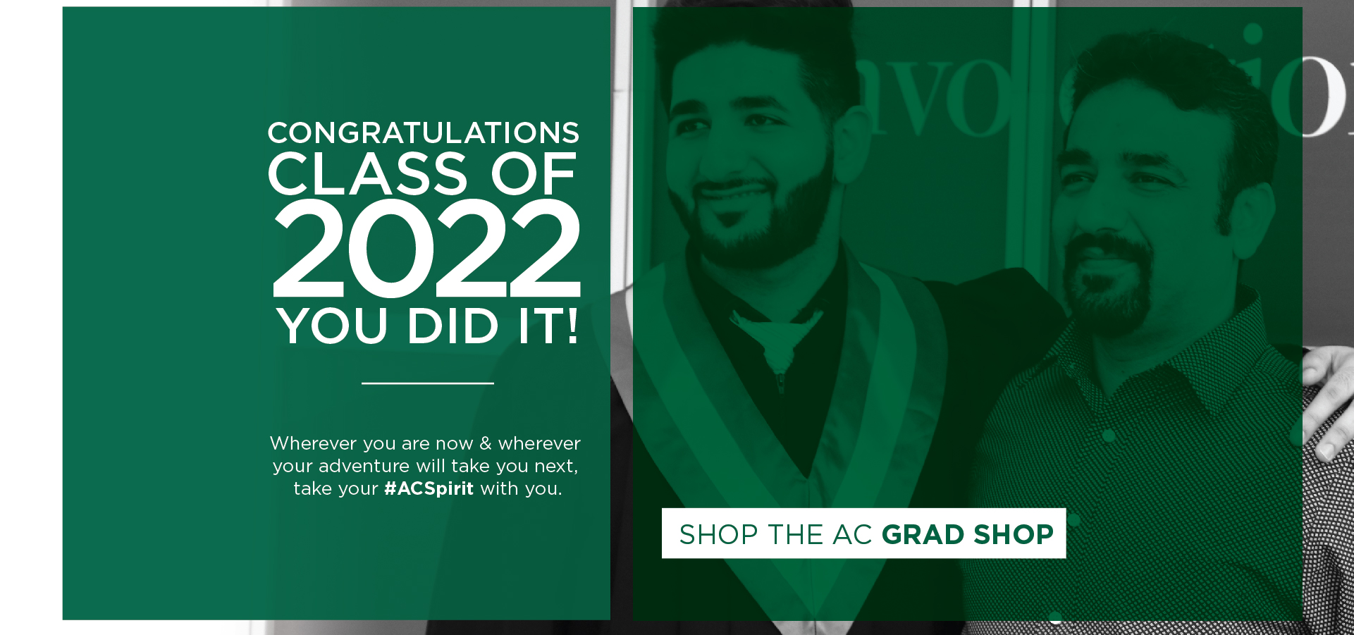 Congratulations Class of 2022. You did it! Wherever you are now & wherever your adventure will take you next, take your #ACSpirit with you. Shop the AC Grad Shop ->