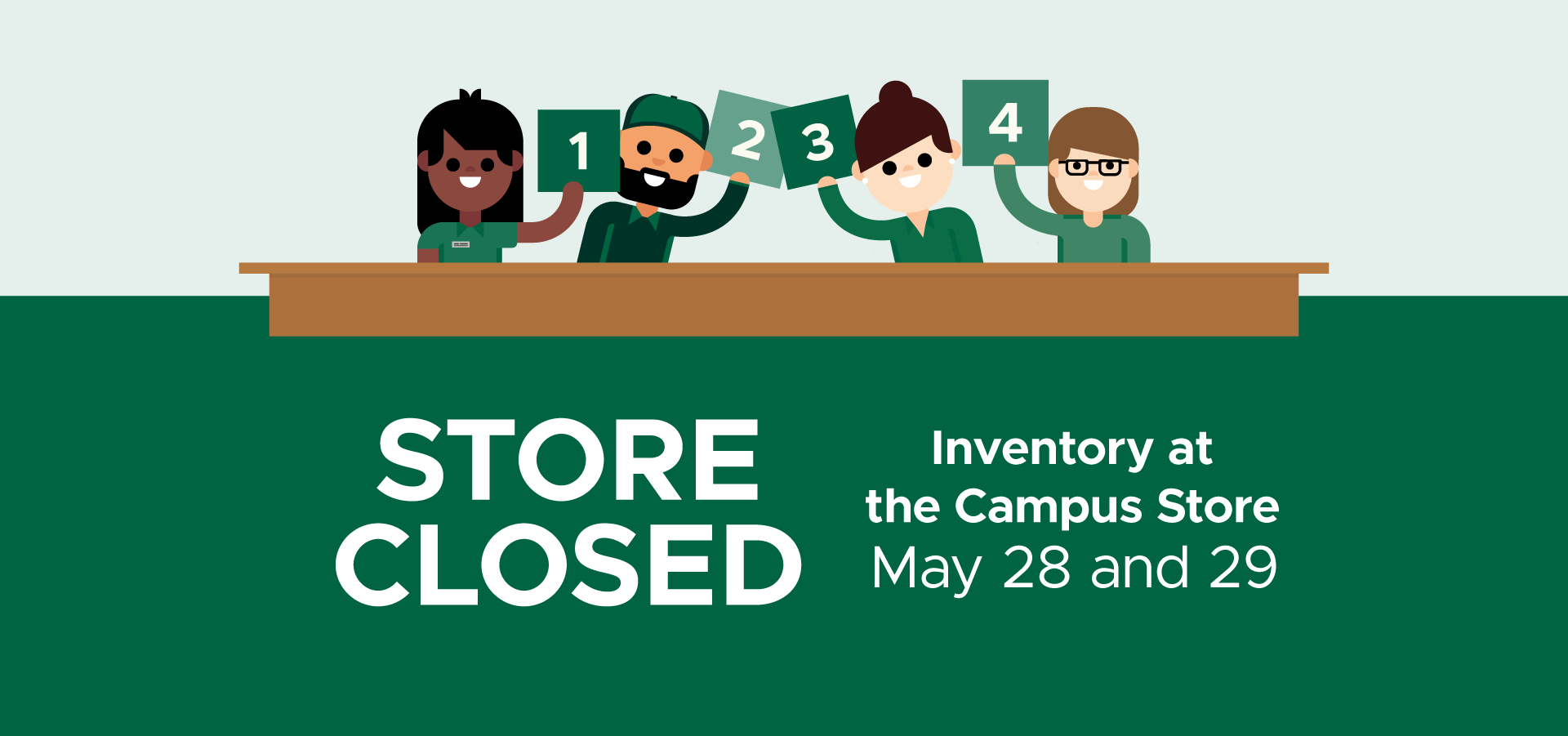 Illustration of four people standing behind a counter, each holding numbered cards (1, 2, 3, and 4). Below them, large text reads “STORE CLOSED,” with smaller text stating “Inventory at the Campus Store May 28 and 29,” on a green background.