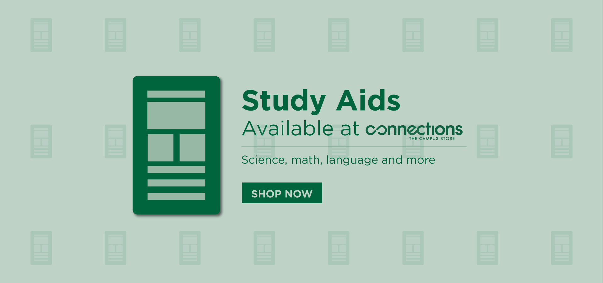 Study Aids available at Connections: The Campus Store. Science, Math, Language and more. Shop Now